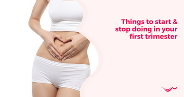 Things to Start & Stop Doing in Your First Trimester